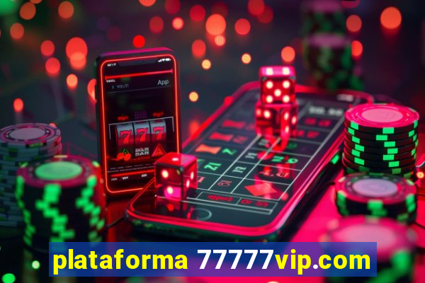 plataforma 77777vip.com